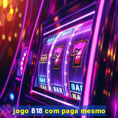 jogo 818 com paga mesmo